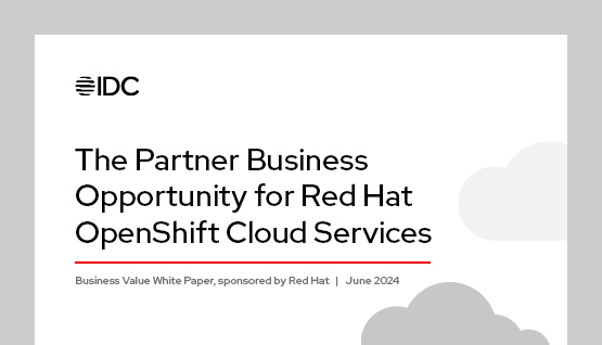 The Partner Business Opportunity for Red Hat OpenShift Cloud Services IDC analyst study cover