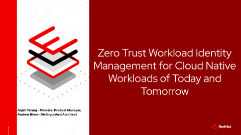 Zero Trust Workload Identity Management for Cloud Native Workloads of Today and Tomorrow
